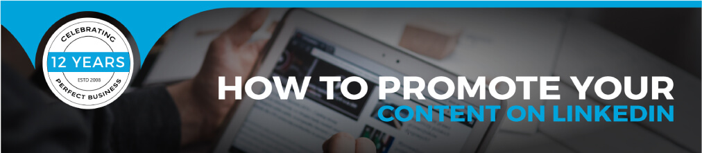 How to promote your content on linkedin